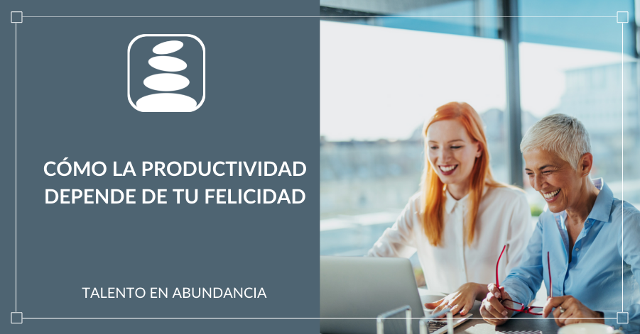 la productividad depende de tu felicidad