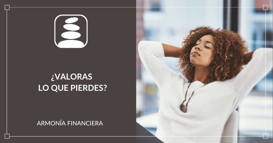 valoras lo que pierdes